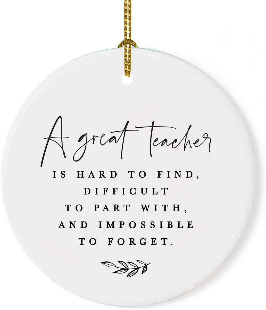 Andaz Press Round Ceramic Porcelain Christmas Tree Ornament for Teacher Thank You Appreciation Graduation Gift, A Great Teacher is Hard to Find, Difficult to Part with and Impossible to Forget 1-Pack