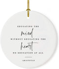 Andaz Press Round Ceramic Porcelain Christmas Tree Ornament for Teacher Thank You Appreciation Graduation Gift, Educating Mind Without Educating The Heart is no Education at All, Aristotle, 1-Pack