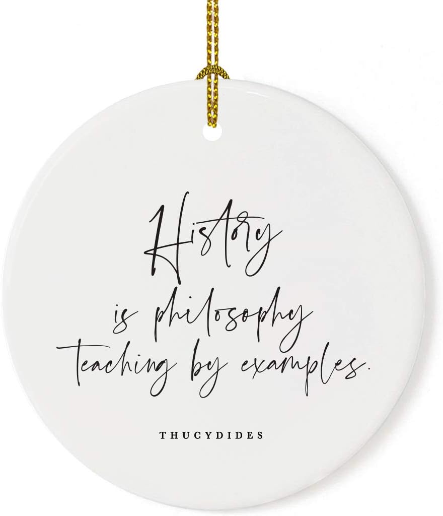 Andaz Press Round Ceramic Porcelain Christmas Tree Ornament for Teacher Thank You Appreciation Graduation Gift, History is Philosophy Teaching by Examples. Thucydides, 1-Pack
