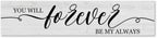 Generic Funny Wood Sign You Will Forever Be My Always Everywhere Rustic Wooden Hanging Sign Home Farmhouse Kitchen Wall Decor 16 x 4 Inch
