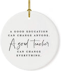 Andaz Press Round Ceramic Porcelain Christmas Tree Ornament for Teacher Thank You Appreciation Graduation Gift, A Good Education Can Change Anyone. A Good Teacher Can Change Everything., 1-Pack
