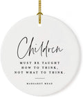 Andaz Press Round Ceramic Porcelain Christmas Tree Ornament for Teacher Thank You Appreciation Graduation Gift, Children Must be Taught How to Think, Not What to Think, Margaret Mead, 1-Pack