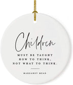 Andaz Press Round Ceramic Porcelain Christmas Tree Ornament for Teacher Thank You Appreciation Graduation Gift, Children Must be Taught How to Think, Not What to Think, Margaret Mead, 1-Pack