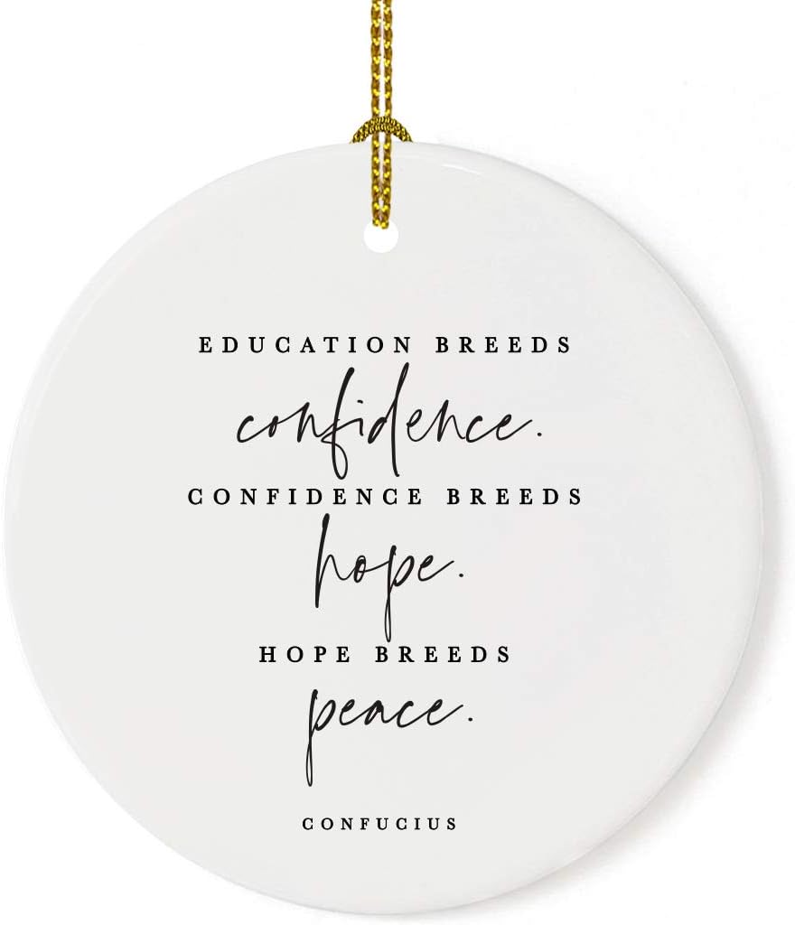 Andaz Press Round Ceramic Porcelain Christmas Tree Ornament for Teacher Thank You Appreciation Graduation Gift, Education Breeds Confidence.Confidence Breed Hope. Hope Breeds Peace. Confucius, 1-Pack