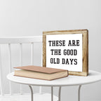 Inspirational Decor, Rustic Wood Sign, These are the Good Old Days Signs, Wooden Plaques Signs Table Decoration, Living Room Family Decor, Home Decorate for Shelf, Office Decorate