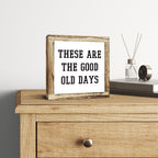Inspirational Decor, Rustic Wood Sign, These are the Good Old Days Signs, Wooden Plaques Signs Table Decoration, Living Room Family Decor, Home Decorate for Shelf, Office Decorate