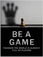 International Chess Inspirational Wall Art Be A Game Changer The World Is Already Full Of Players Motivational Poster Canvas Painting Prints for Home Decor Framed Artwork [30''W x 40''H]