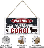 Funny Warning Sign - The Property is Protected By Highly Trained Corgi - Decorative Wood Hanging Plaque, Wall Decor, Owner Home Decor, Door Gate Hanger, Front Porch Sign