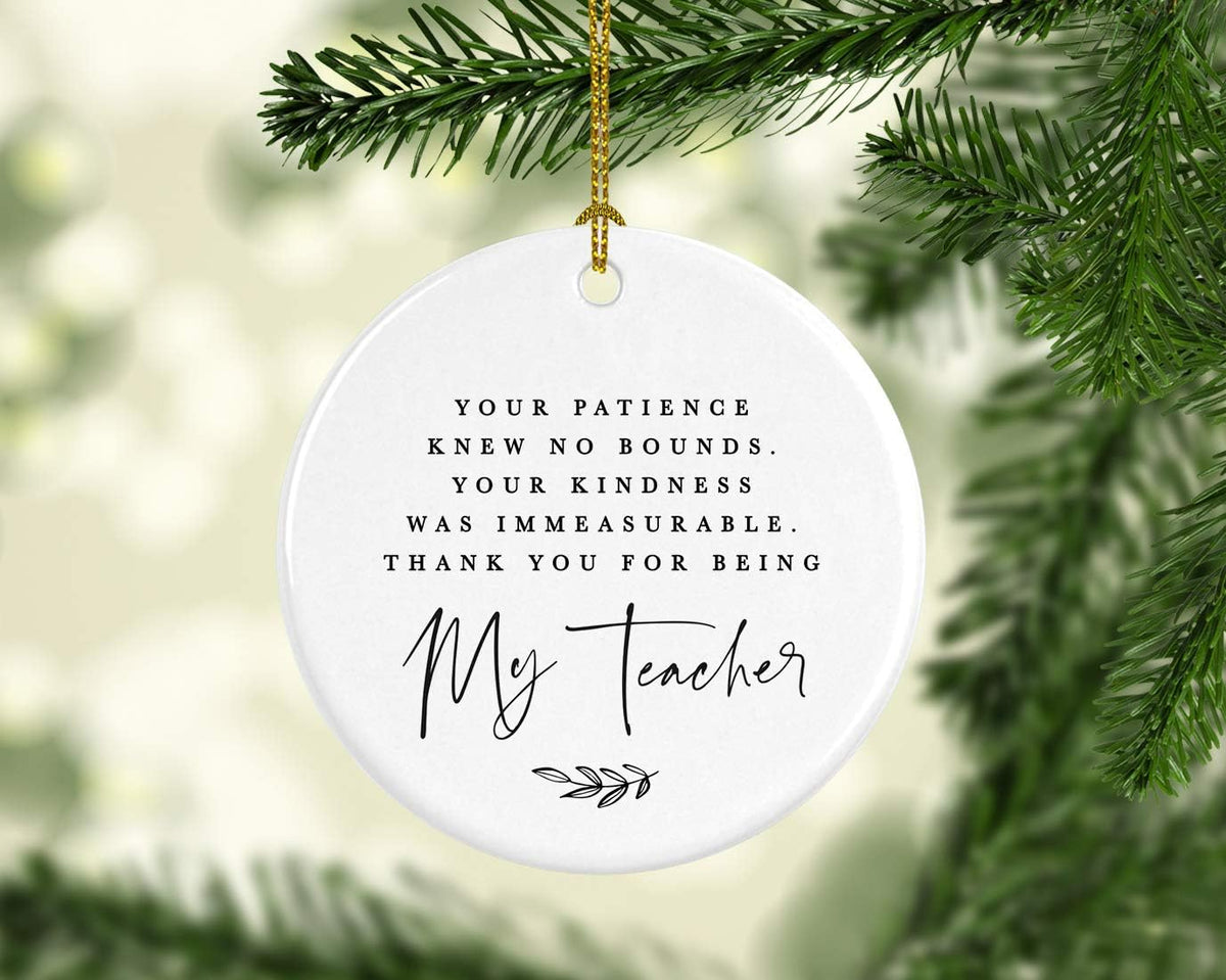 Andaz Press Round Ceramic Porcelain Christmas Tree Ornament for Teacher Thank You Appreciation Graduation Gift, Your Patience Knew No Bounds. Thank You for Being My Teacher, 1-Pack