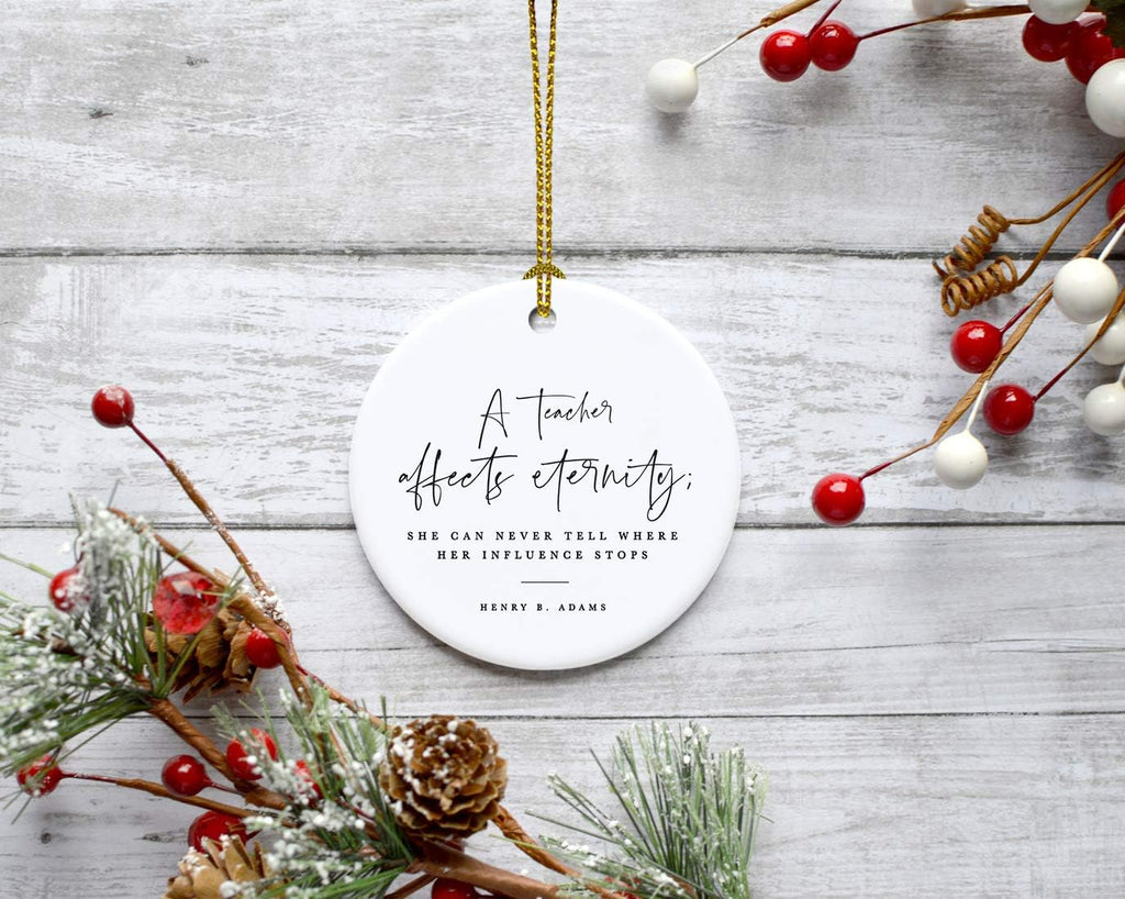 Andaz Press Round Ceramic Porcelain Christmas Tree Ornament for Teacher Thank You Appreciation Graduation Gift, A Teacher Affects Eternity; She Can Never Tell Where Her Influence Stops, 1-Pack