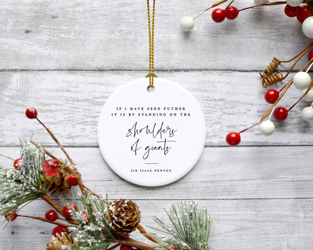 Andaz Press Round Ceramic Porcelain Christmas Tree Ornament for Teacher Thank You Appreciation Graduation Gift, If I Seen Futher it is by Standing on The Shoulders of Giants, Sir Isaac Newton, 1-Pack