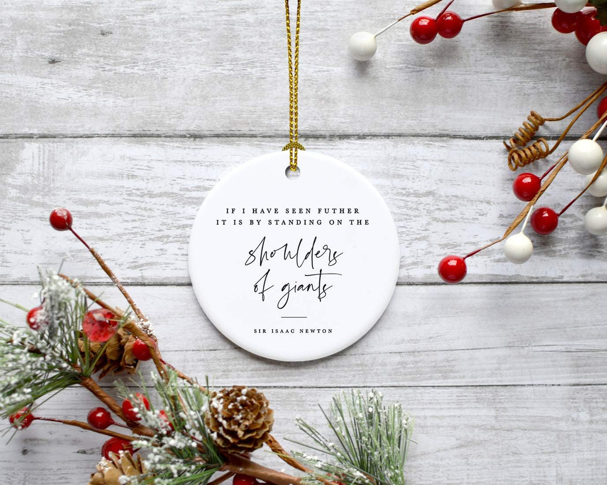 Andaz Press Round Ceramic Porcelain Christmas Tree Ornament for Teacher Thank You Appreciation Graduation Gift, If I Seen Futher it is by Standing on The Shoulders of Giants, Sir Isaac Newton, 1-Pack