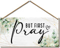 But First Pray Wooden Wall Sign - Inspirational Christian Home Decor with Rustic Farmhouse Style - Scripture Plaque for Bedroom, Office, or Church - Uplifting Gift for Believers. (057)